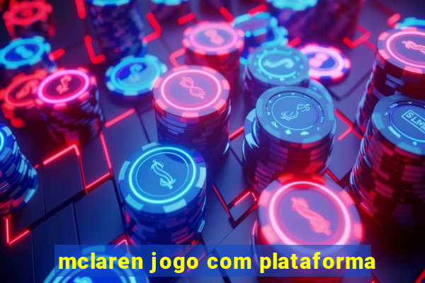 mclaren jogo com plataforma